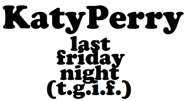 Last Friday Night (T.G.I.F.) — تصویر رکورد ویکیداده